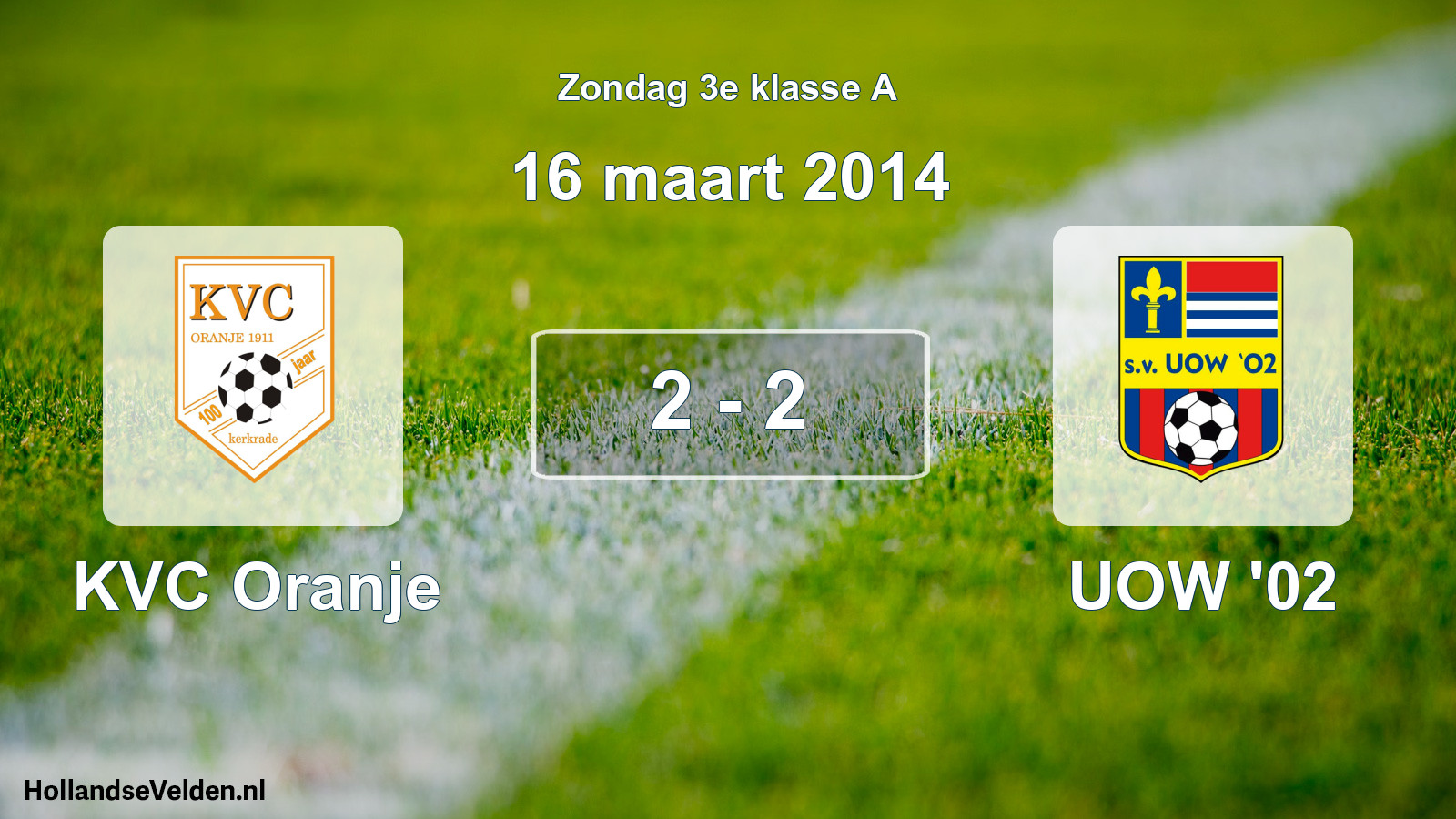 Total number of matches played: KVC Oranje - UOW '02 2 - 2 (16 March 2014)