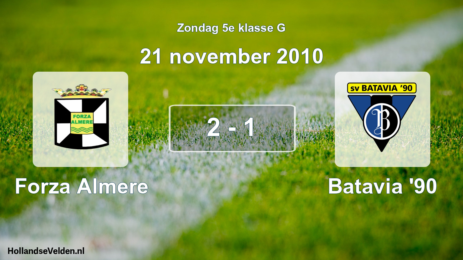 Total number of matches played: Forza Almere - Batavia '90 2 - 1 (21 November 2010)