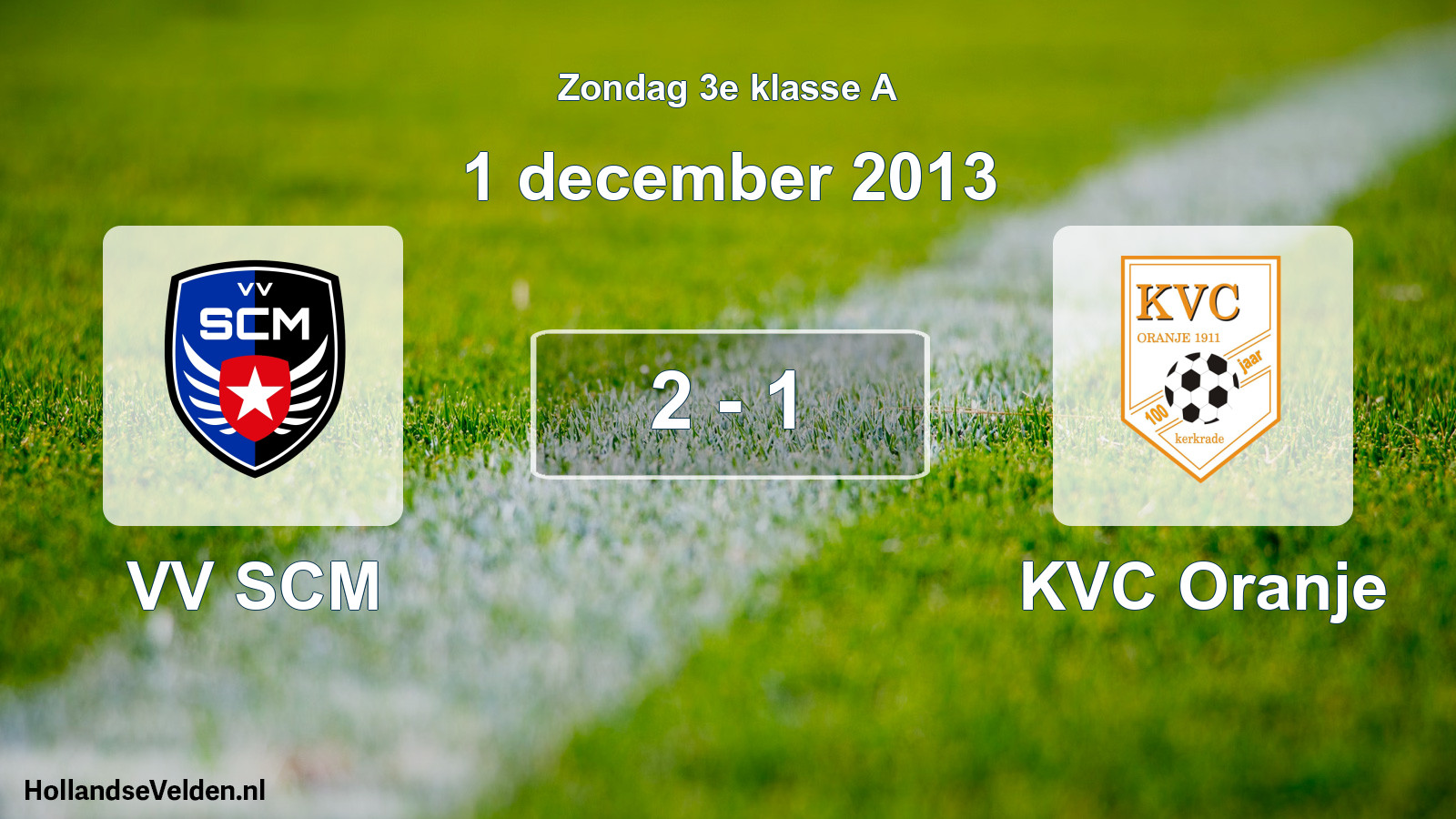 Total number of matches played: VV SCM - KVC Oranje 2 - 1 (1 December 2013)