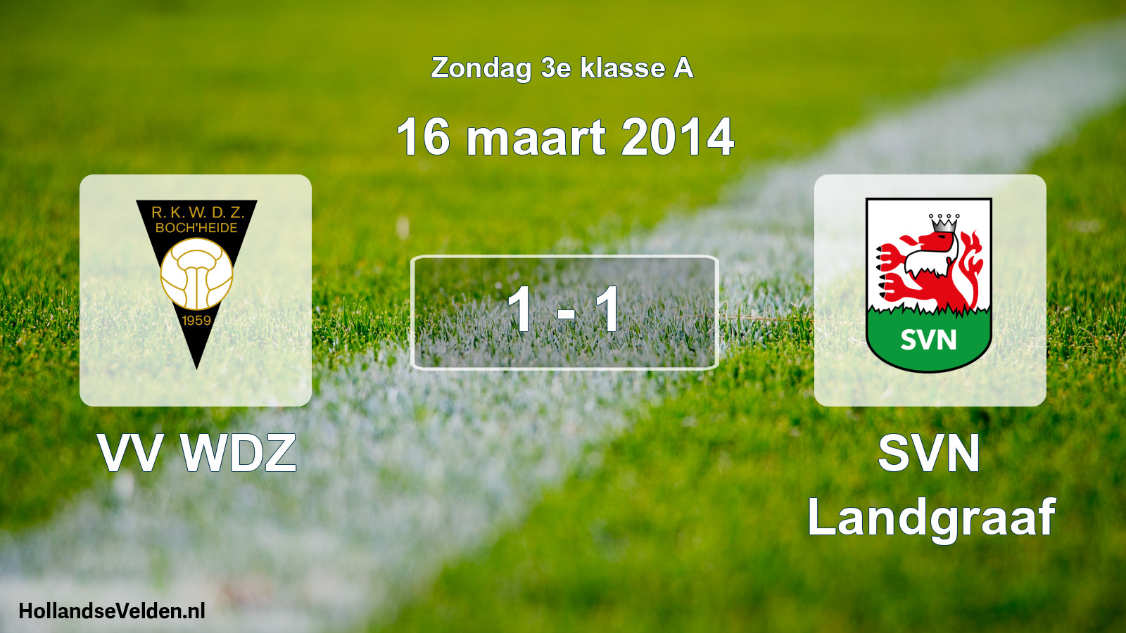 Total number of matches played: VV WDZ - SVN Landgraaf 1 - 1 (16 March 2014)