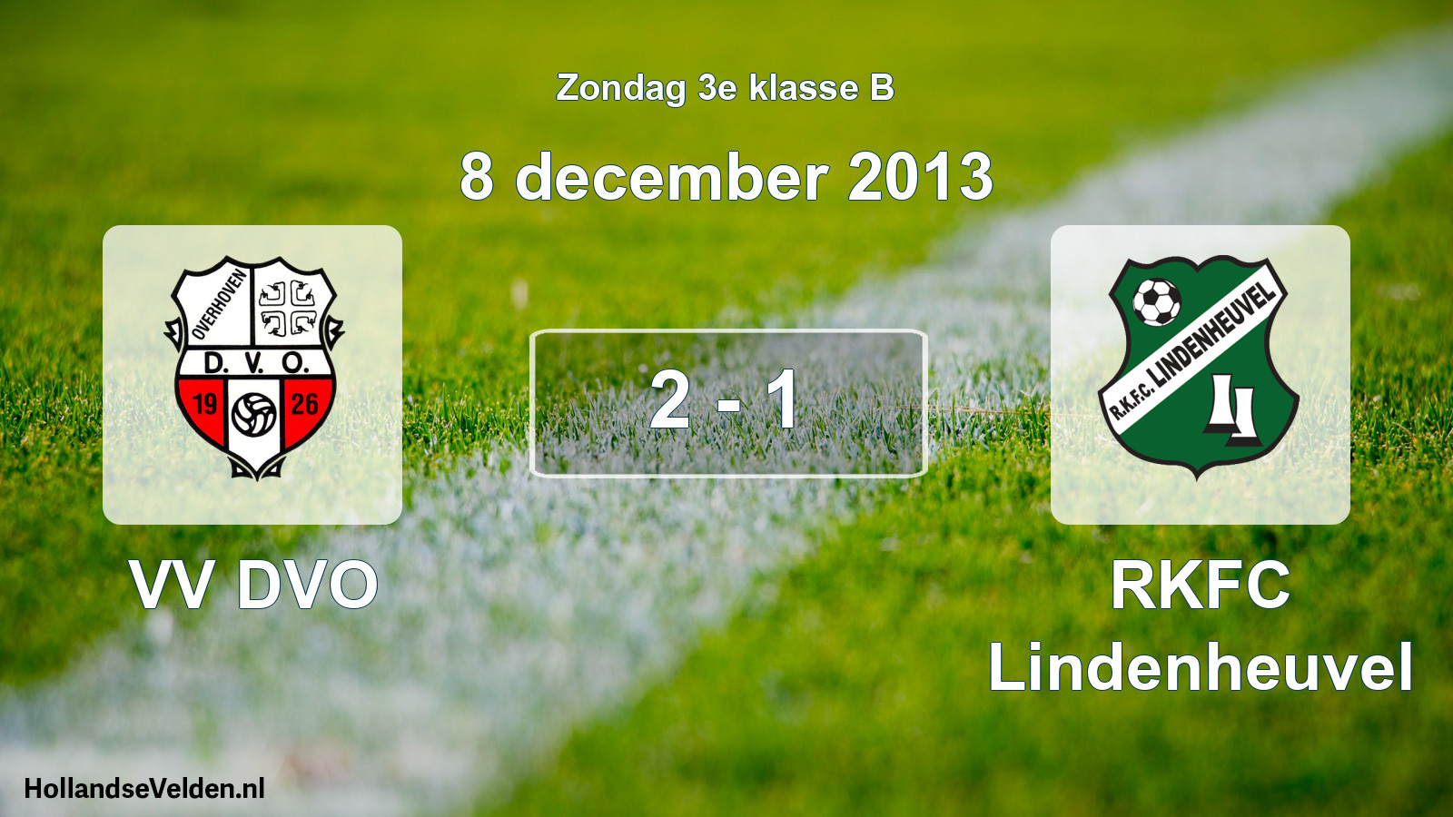 Total number of matches played: VV DVO - RKFC Lindenheuvel 2 - 1 (8 December 2013)