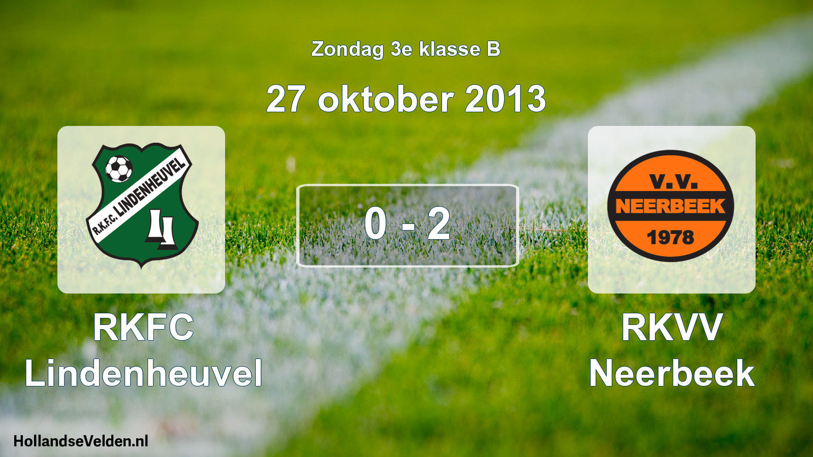 Total number of matches played: RKFC Lindenheuvel - RKVV Neerbeek 0 - 2 (27 October 2013)