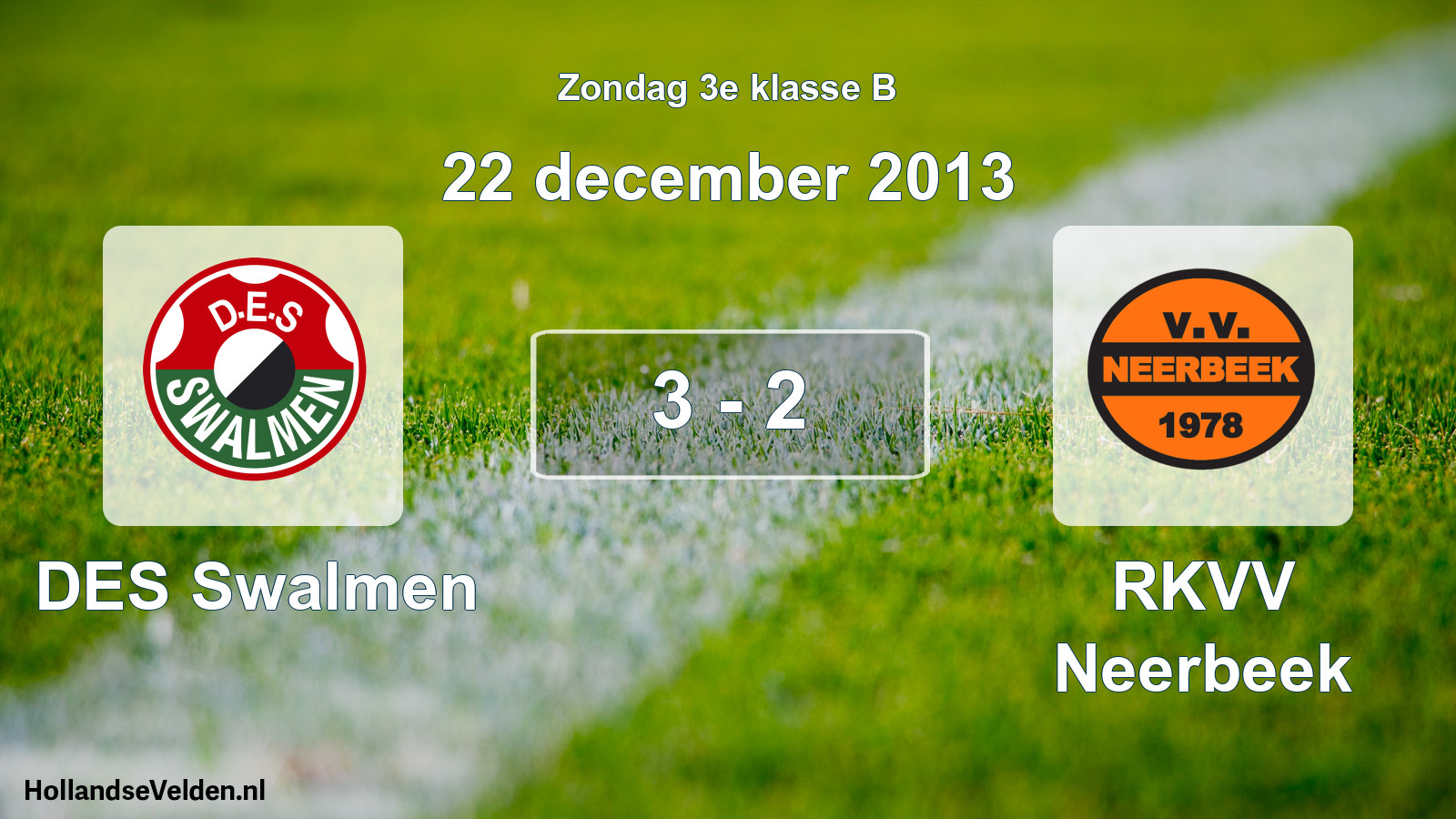 Total number of matches played: DES Swalmen - RKVV Neerbeek 3 - 2 (22 December 2013)