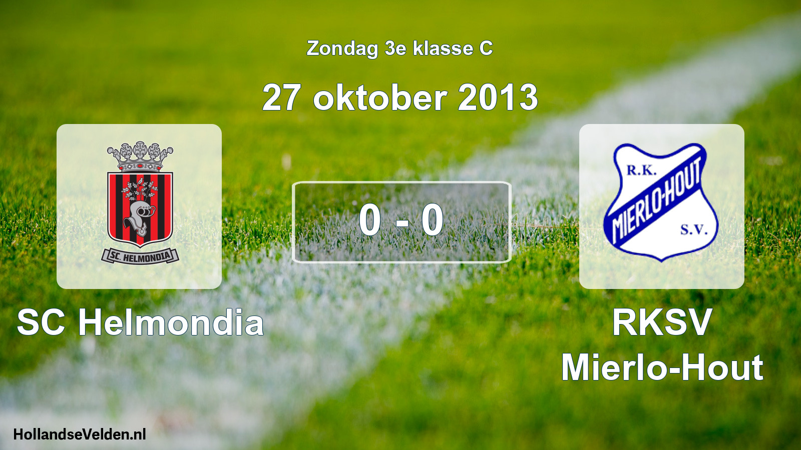 Total number of matches played: SC Helmondia - RKSV Mierlo-Hout 0 - 0 (27 October 2013)