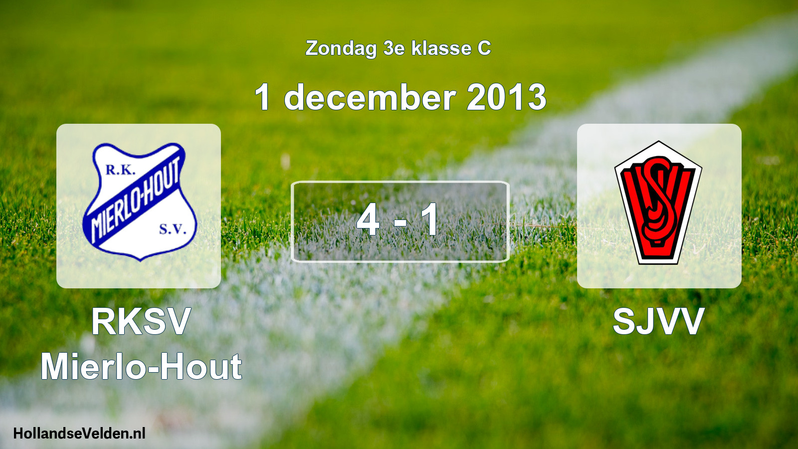 Total number of matches played: RKSV Mierlo-Hout - SJVV 4 - 1 (1 December 2013)