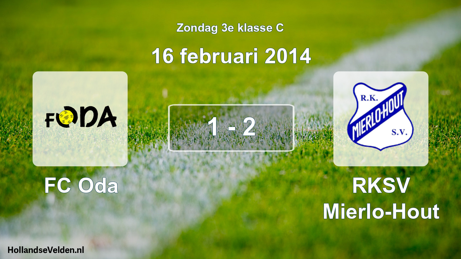 Total number of matches played: FC Oda - RKSV Mierlo-Hout 1 - 2 (16 February 2014)
