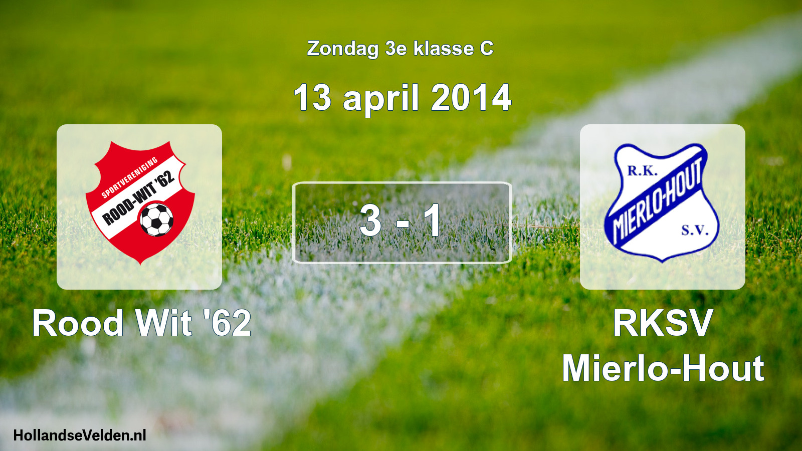Total number of matches played: Rood Wit '62 - RKSV Mierlo-Hout 3 - 1 (13 April 2014)