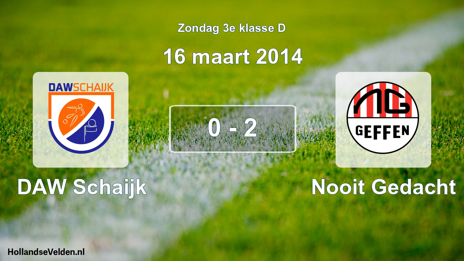 Total number of matches played: DAW Schaijk - Nooit Gedacht 0 - 2 (16 March 2014)