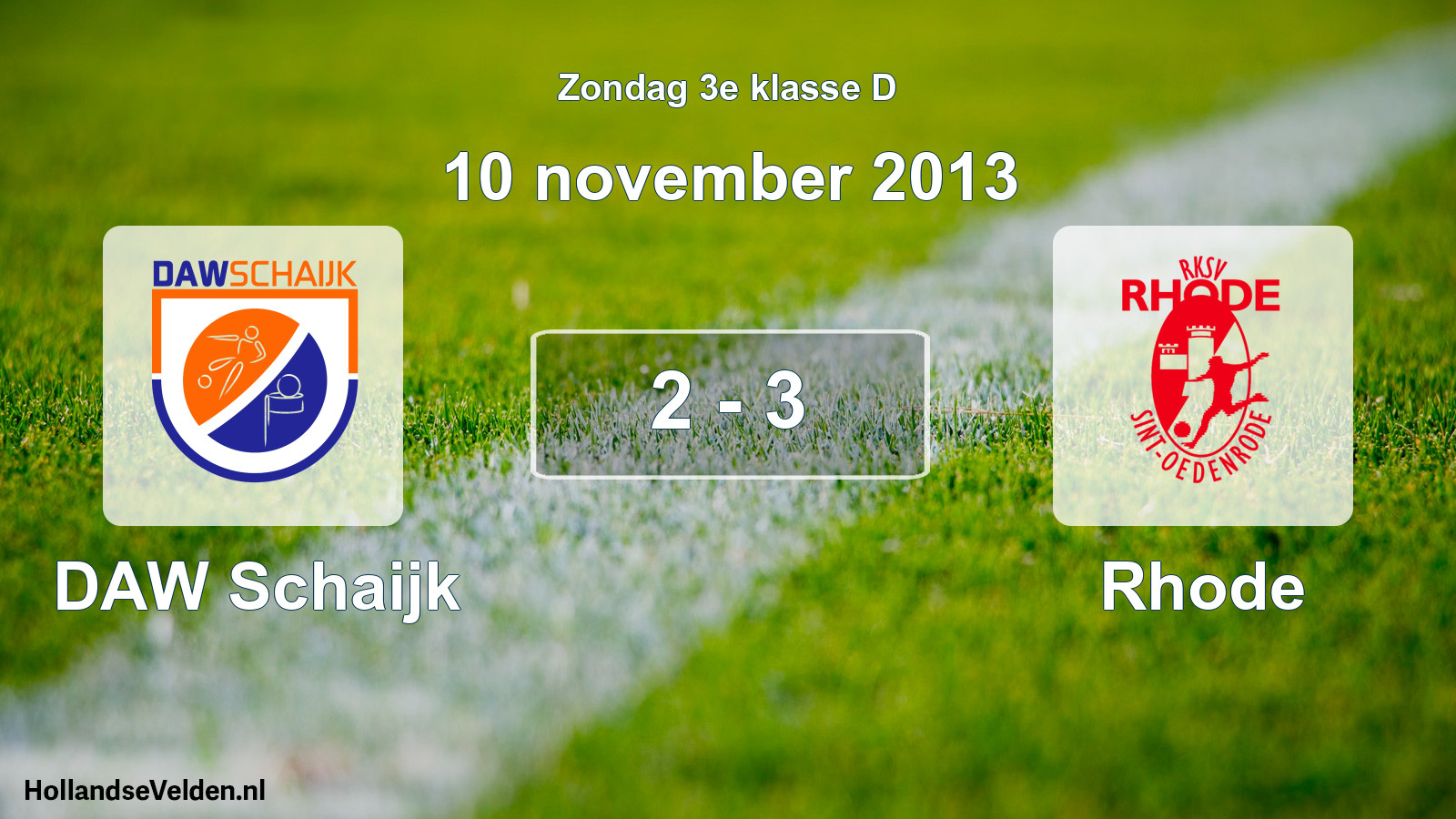 Total number of matches played: DAW Schaijk - Rhode 2 - 3 (10 November 2013)