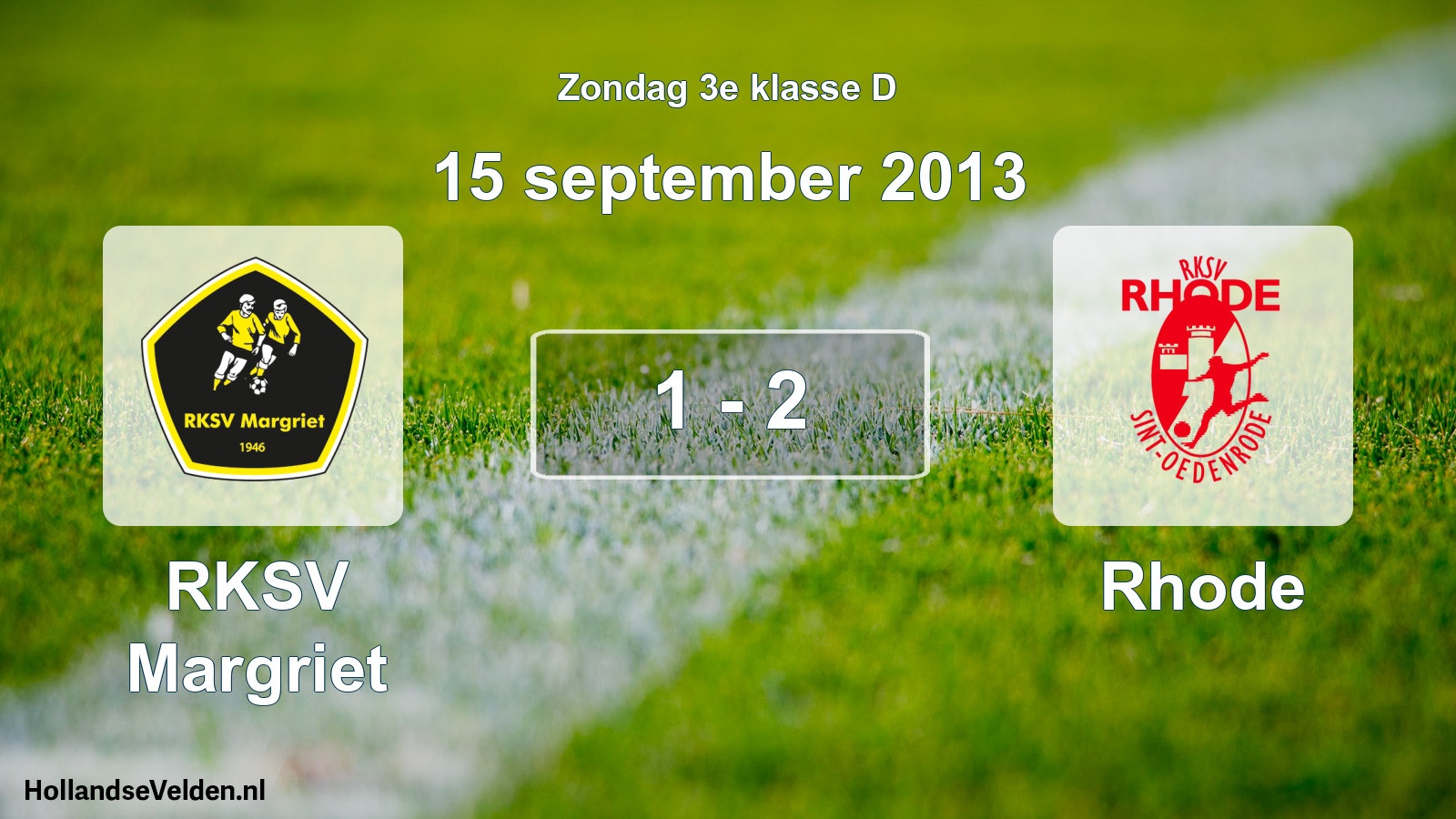 Total number of matches played: RKSV Margriet - Rhode 1 - 2 (15 September 2013)