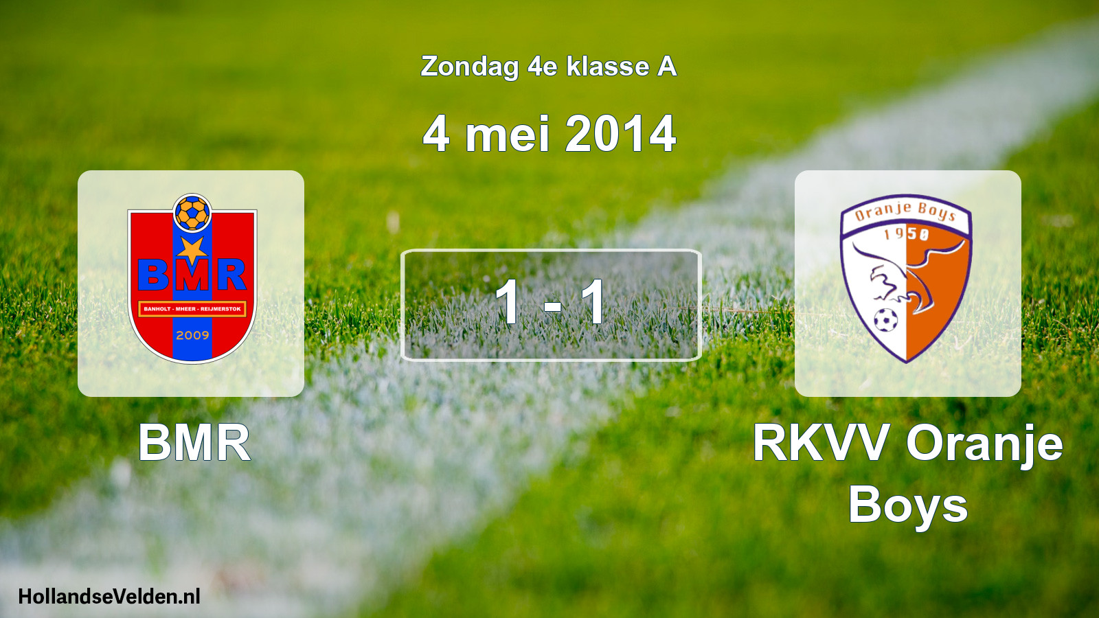 Total number of matches played: BMR - RKVV Oranje Boys 1 - 1 (4 May 2014)