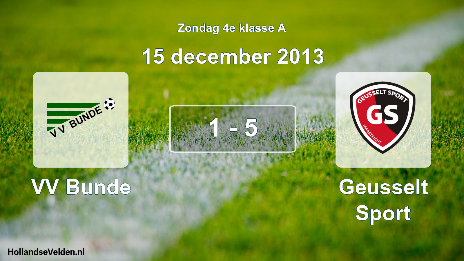 Total number of matches played: VV Bunde - Geusselt Sport 1 - 5 (15 December 2013)