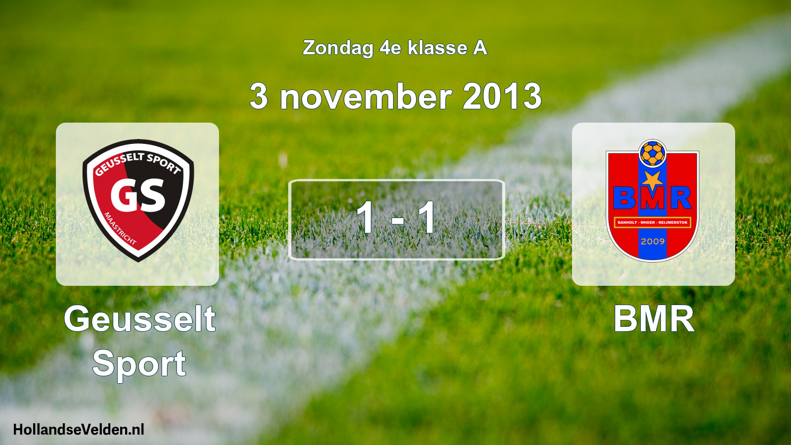 Total number of matches played: Geusselt Sport - BMR 1 - 1 (3 November 2013)