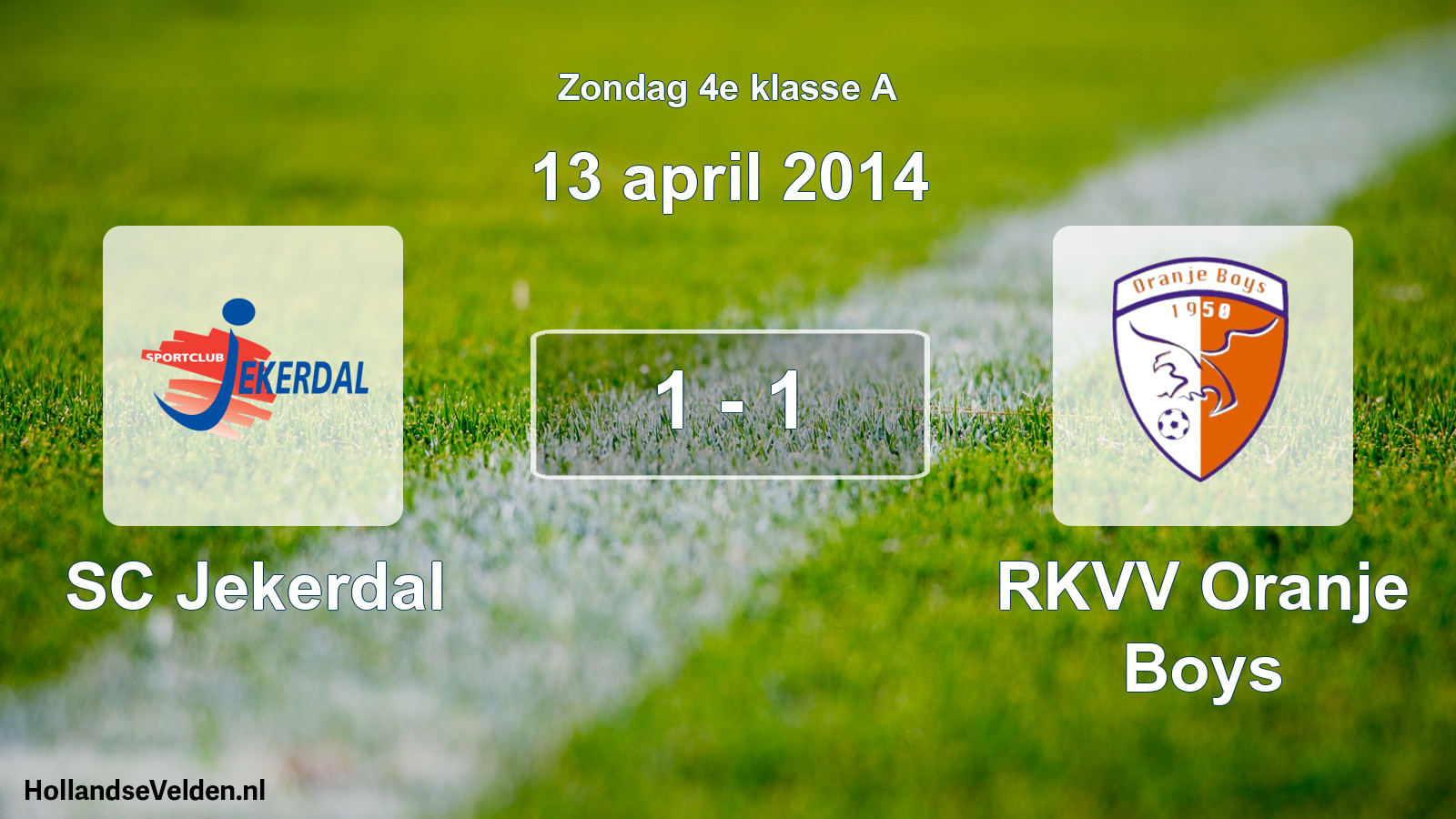 Total number of matches played: SC Jekerdal - RKVV Oranje Boys 1 - 1 (13 April 2014)