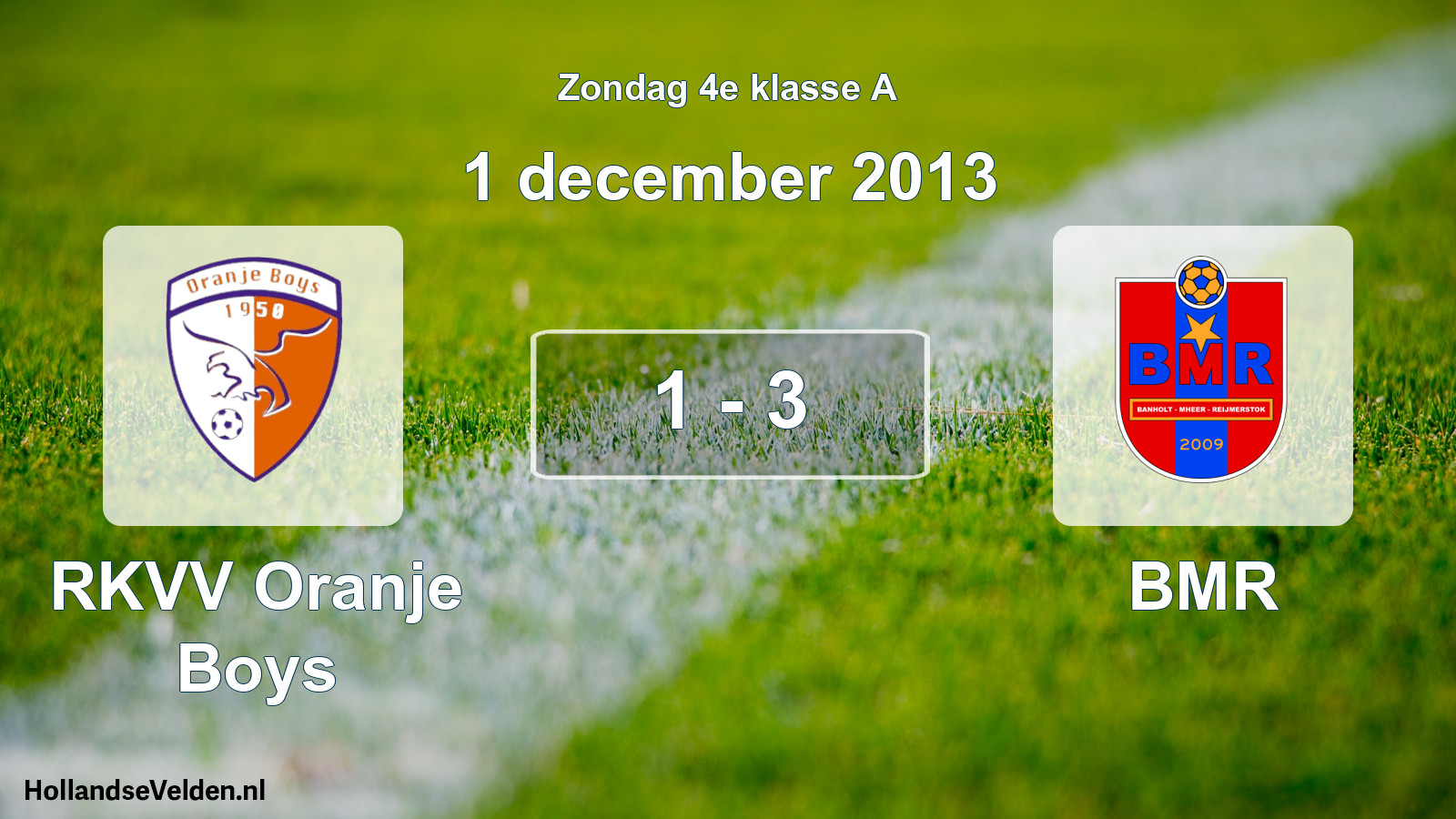 Total number of matches played: RKVV Oranje Boys - BMR 1 - 3 (1 December 2013)