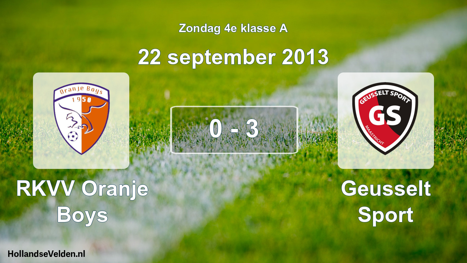 Total number of matches played: RKVV Oranje Boys - Geusselt Sport 0 - 3 (22 September 2013)