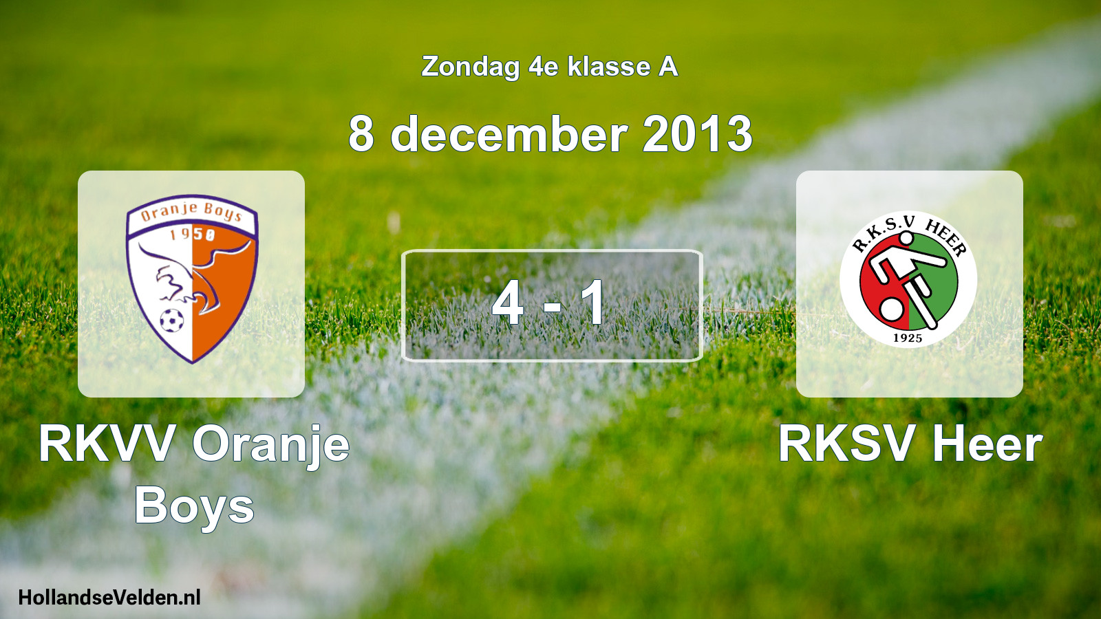 Total number of matches played: RKVV Oranje Boys - RKSV Heer 4 - 1 (8 December 2013)