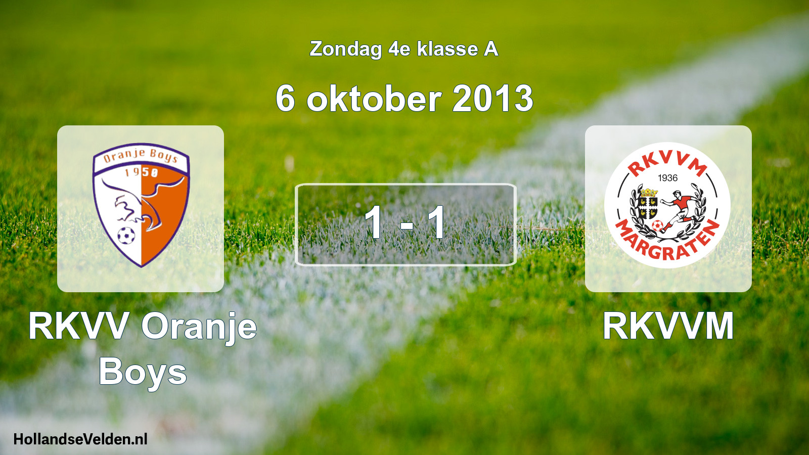 Total number of matches played: RKVV Oranje Boys - RKVVM 1 - 1 (6 October 2013)