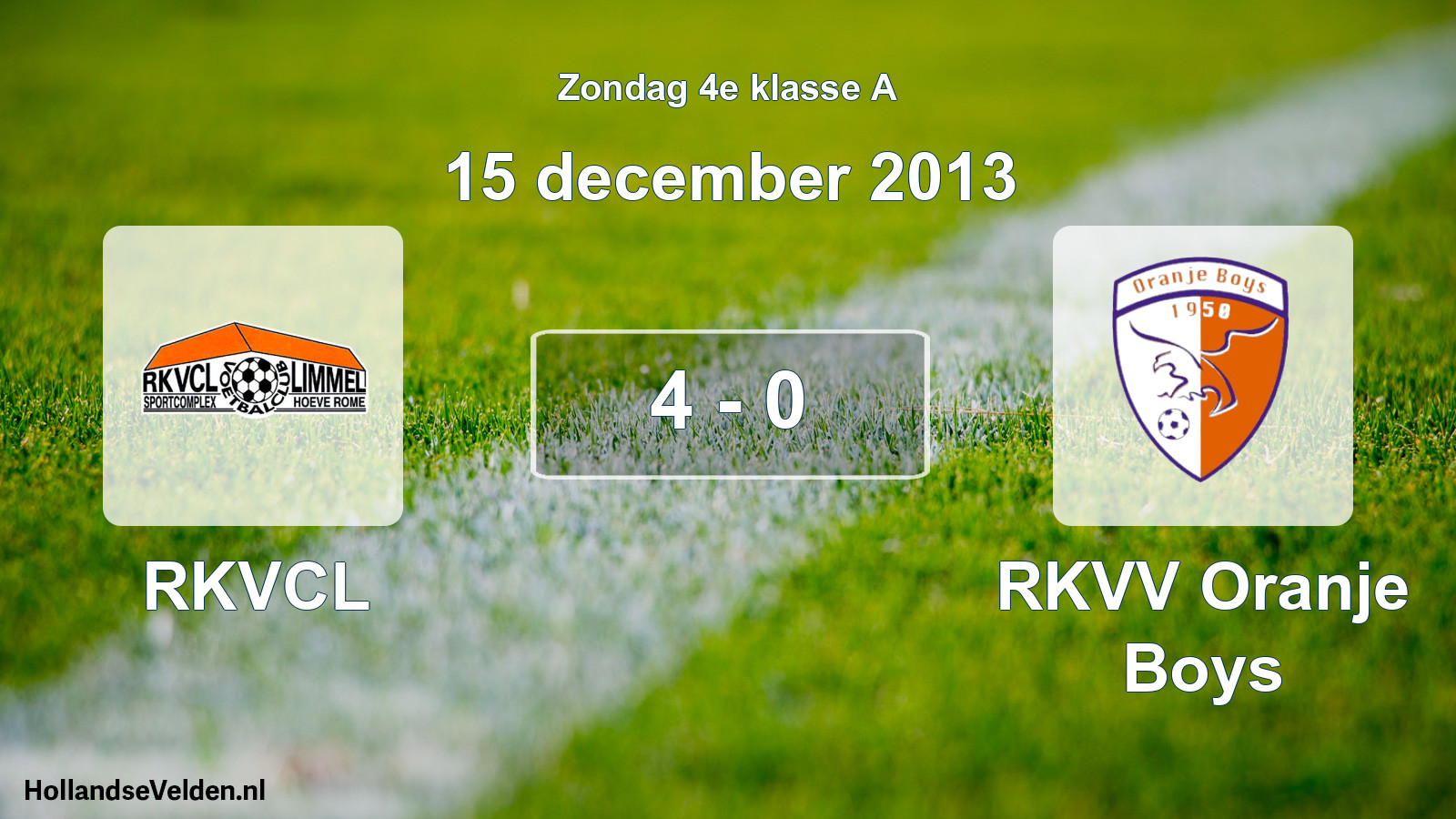 Total number of matches played: RKVCL - RKVV Oranje Boys 4 - 0 (15 December 2013)