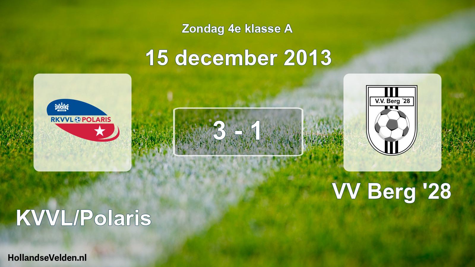 Total number of matches played: RKVVL/Polaris - VV Berg '28 3 - 1 (15 December 2013)