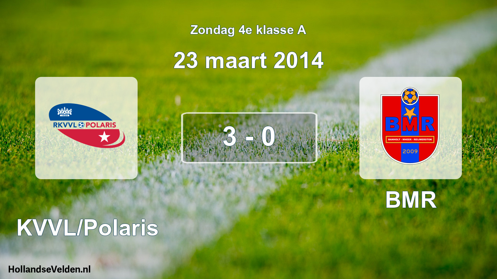 Total number of matches played: RKVVL/Polaris - BMR 3 - 0 (23 March 2014)