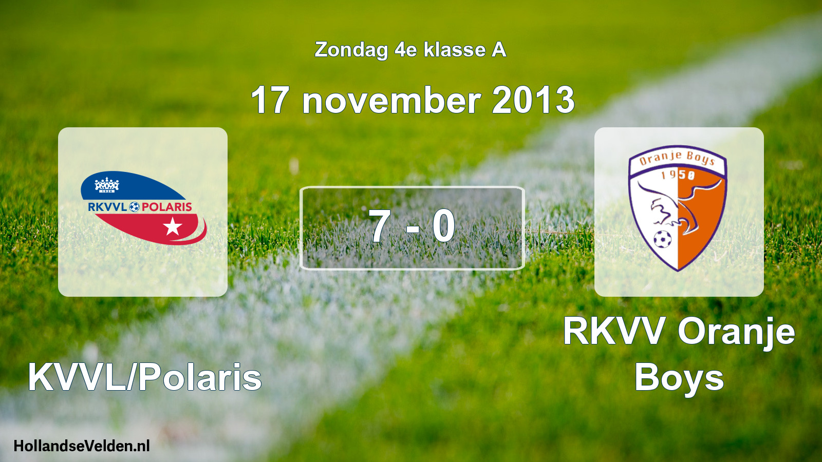 Total number of matches played: RKVVL/Polaris - RKVV Oranje Boys 7 - 0 (17 November 2013)