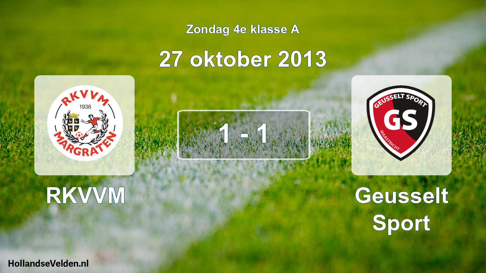 Total number of matches played: RKVVM - Geusselt Sport 1 - 1 (27 October 2013)