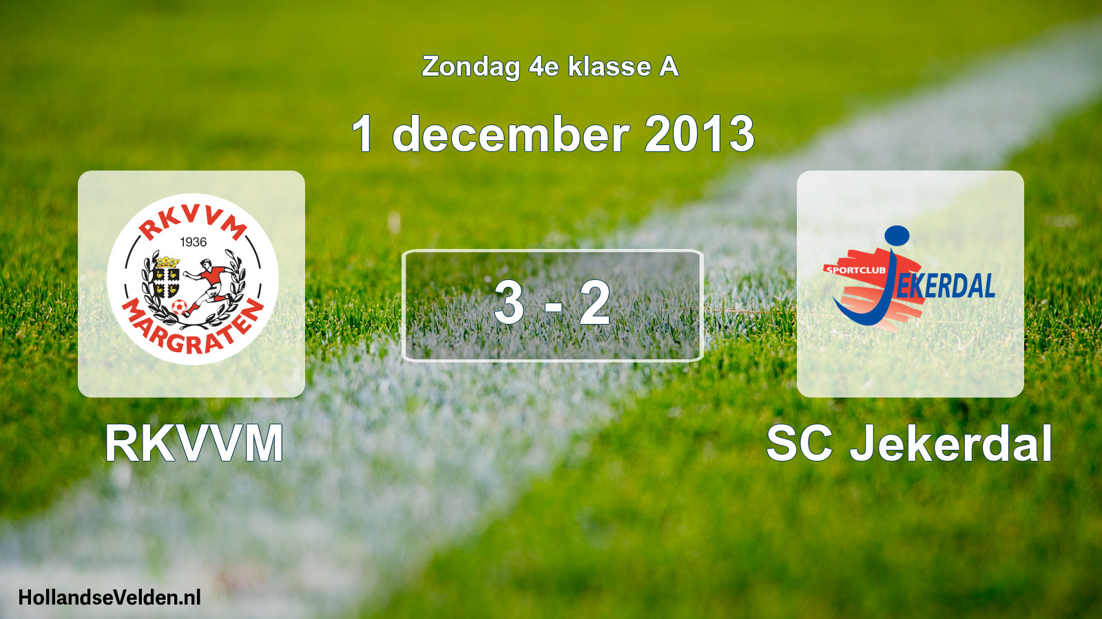 Total number of matches played: RKVVM - SC Jekerdal 3 - 2 (1 December 2013)