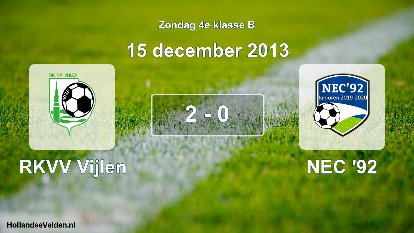 Total number of matches played: RKVV Vijlen - NEC '92 2 - 0 (15 December 2013)