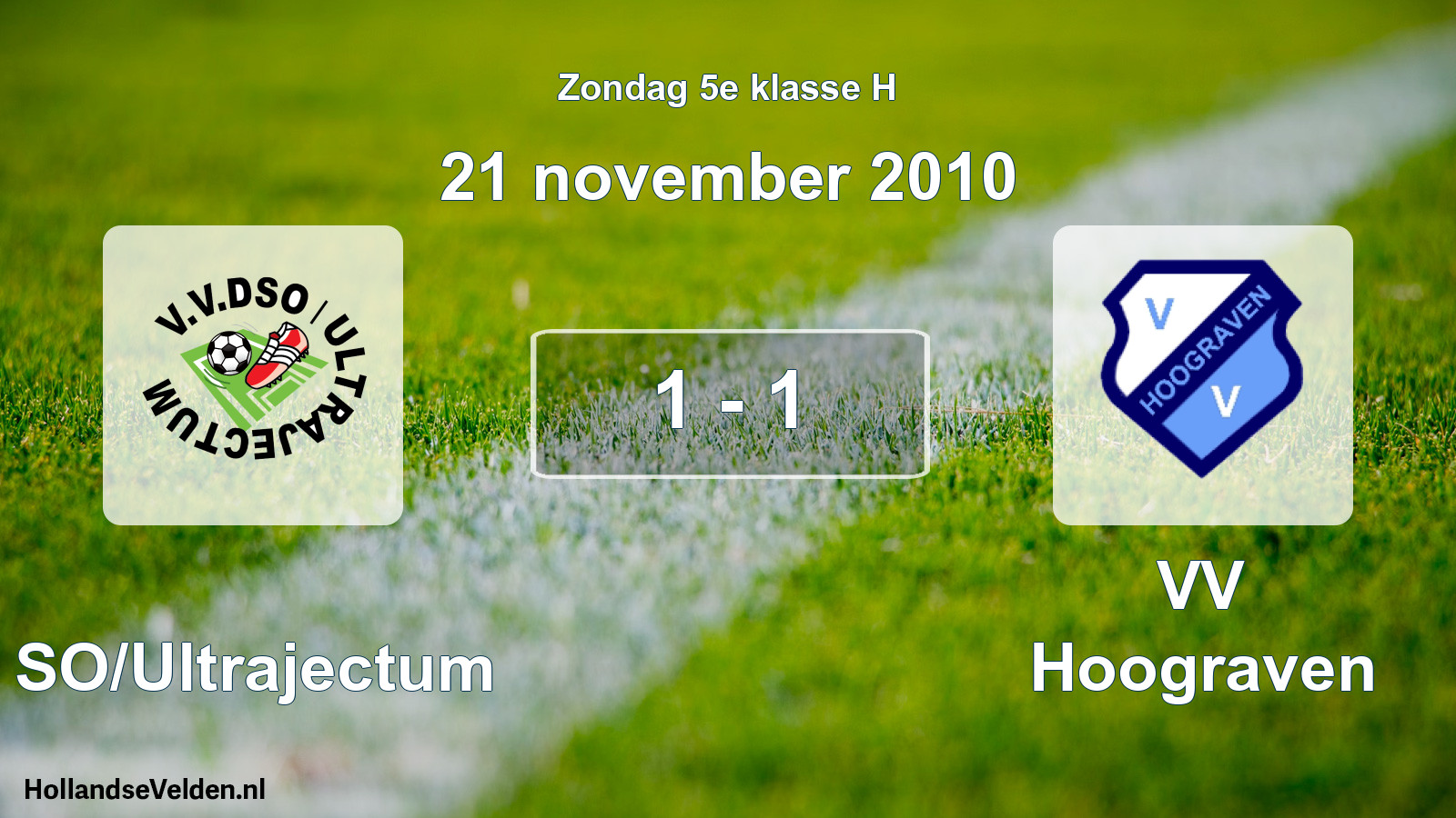 Total number of matches played: DSO/Ultrajectum - VV Hoograven 1 - 1 (21 November 2010)