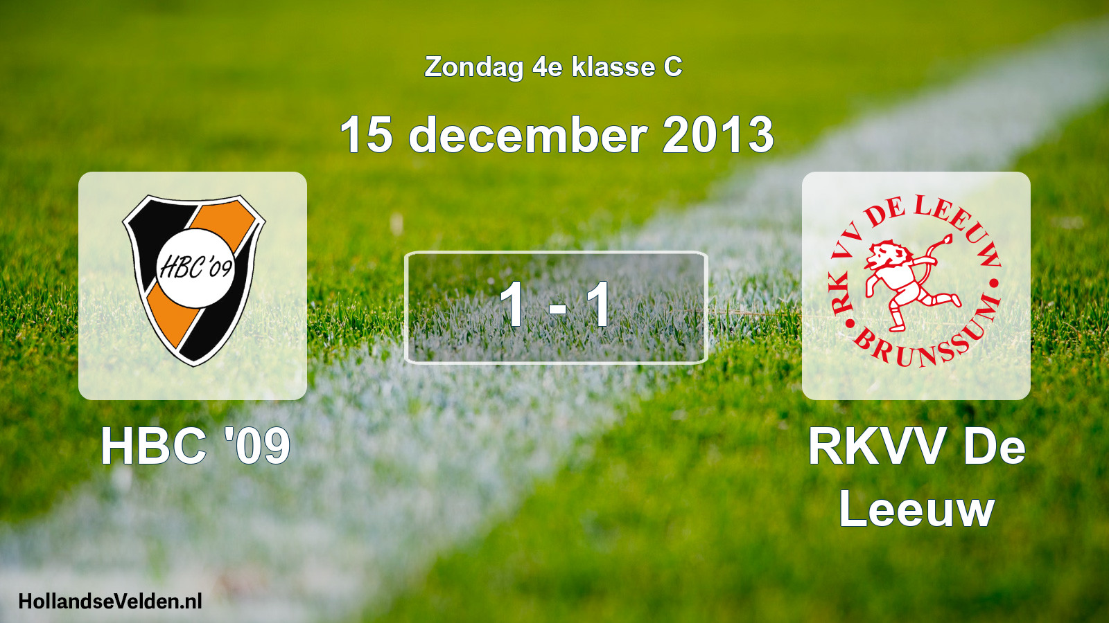 Total number of matches played: HBC '09 - RKVV De Leeuw 1 - 1 (15 December 2013)