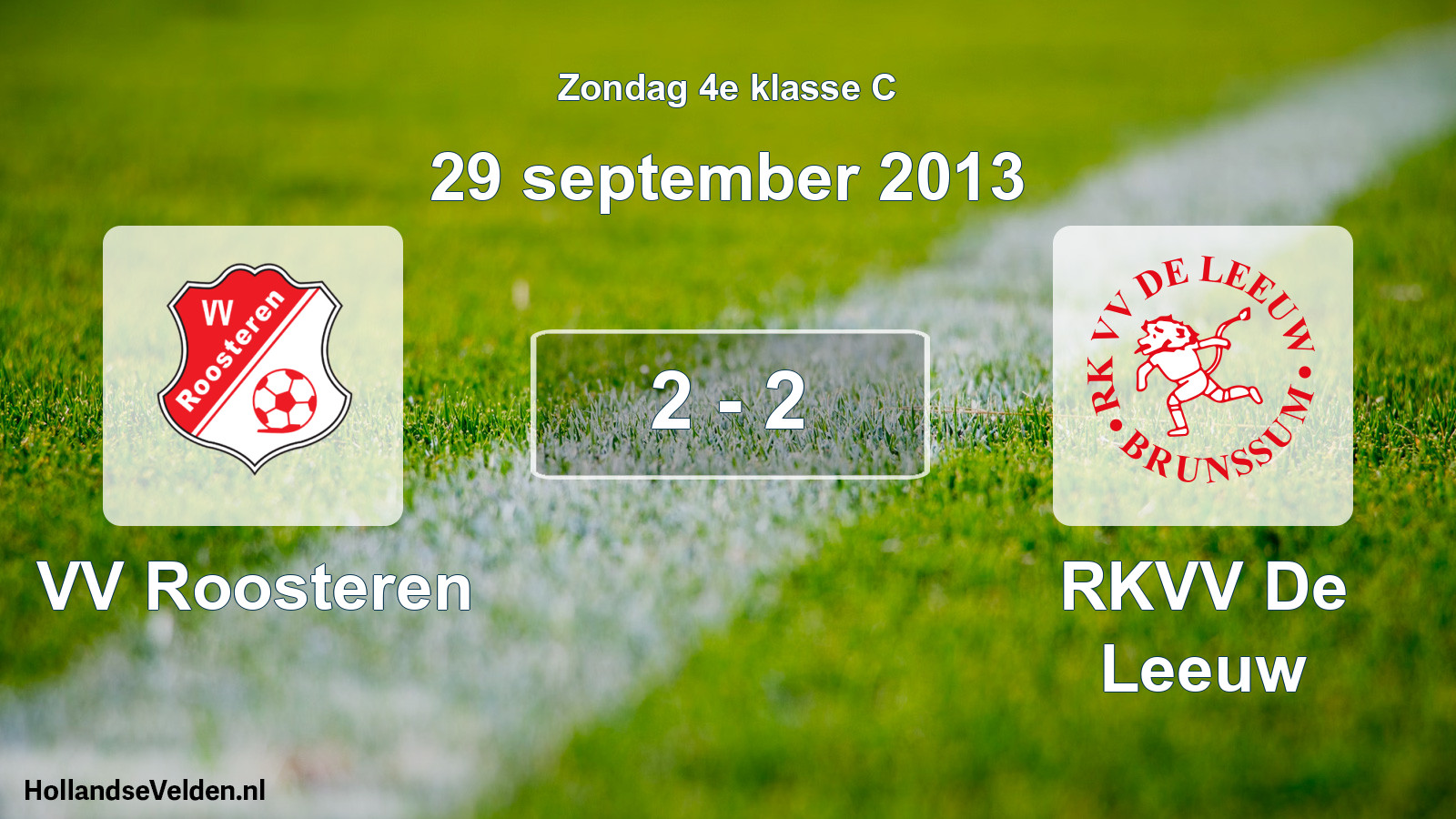 Total number of matches played: VV Roosteren - RKVV De Leeuw 2 - 2 (29 September 2013)