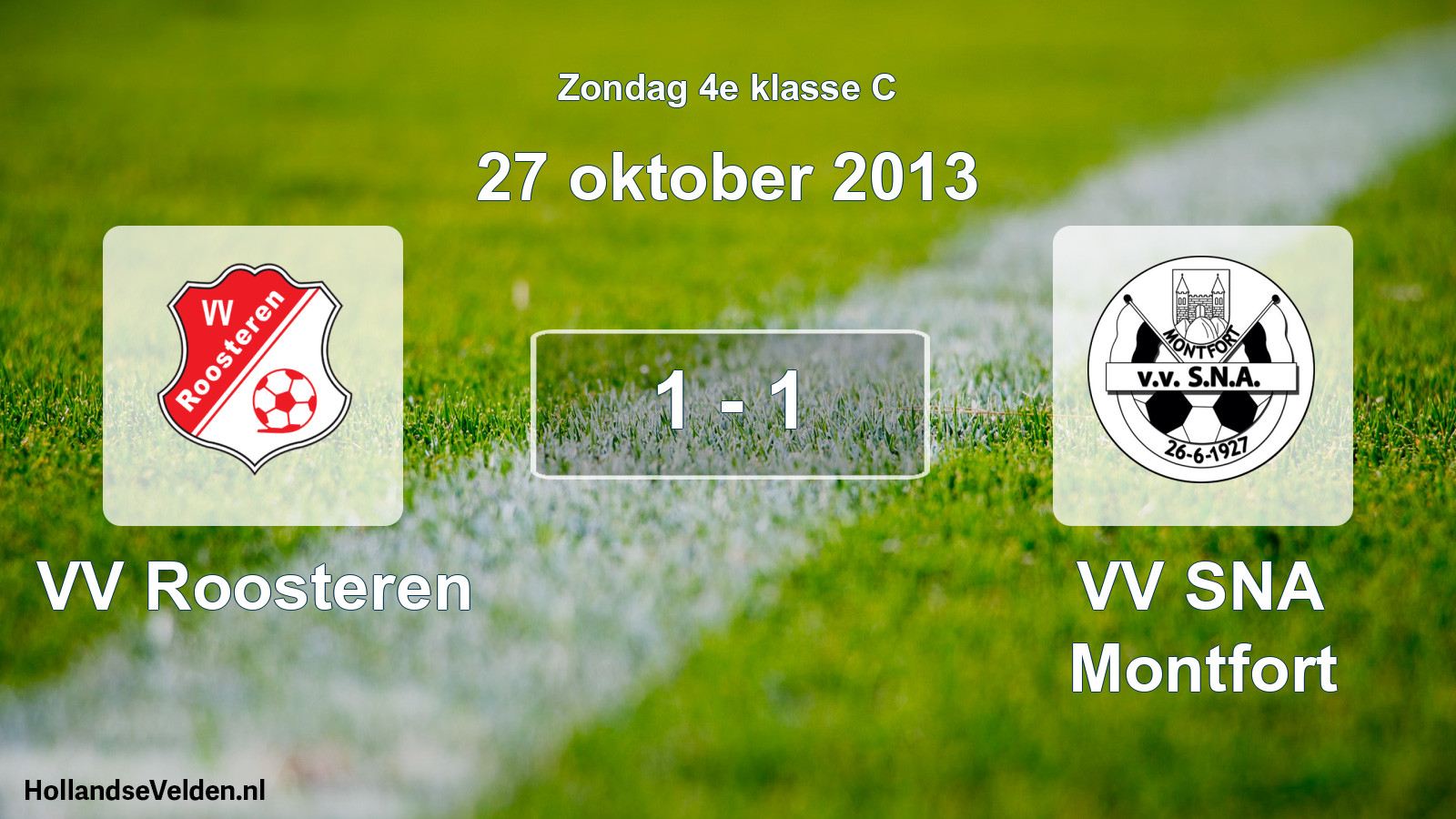 Total number of matches played: VV Roosteren - VV SNA Montfort 1 - 1 (27 October 2013)