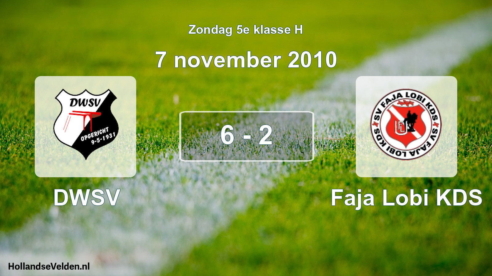 Total number of matches played: DWSV - Faja Lobi KDS 6 - 2 (7 November 2010)