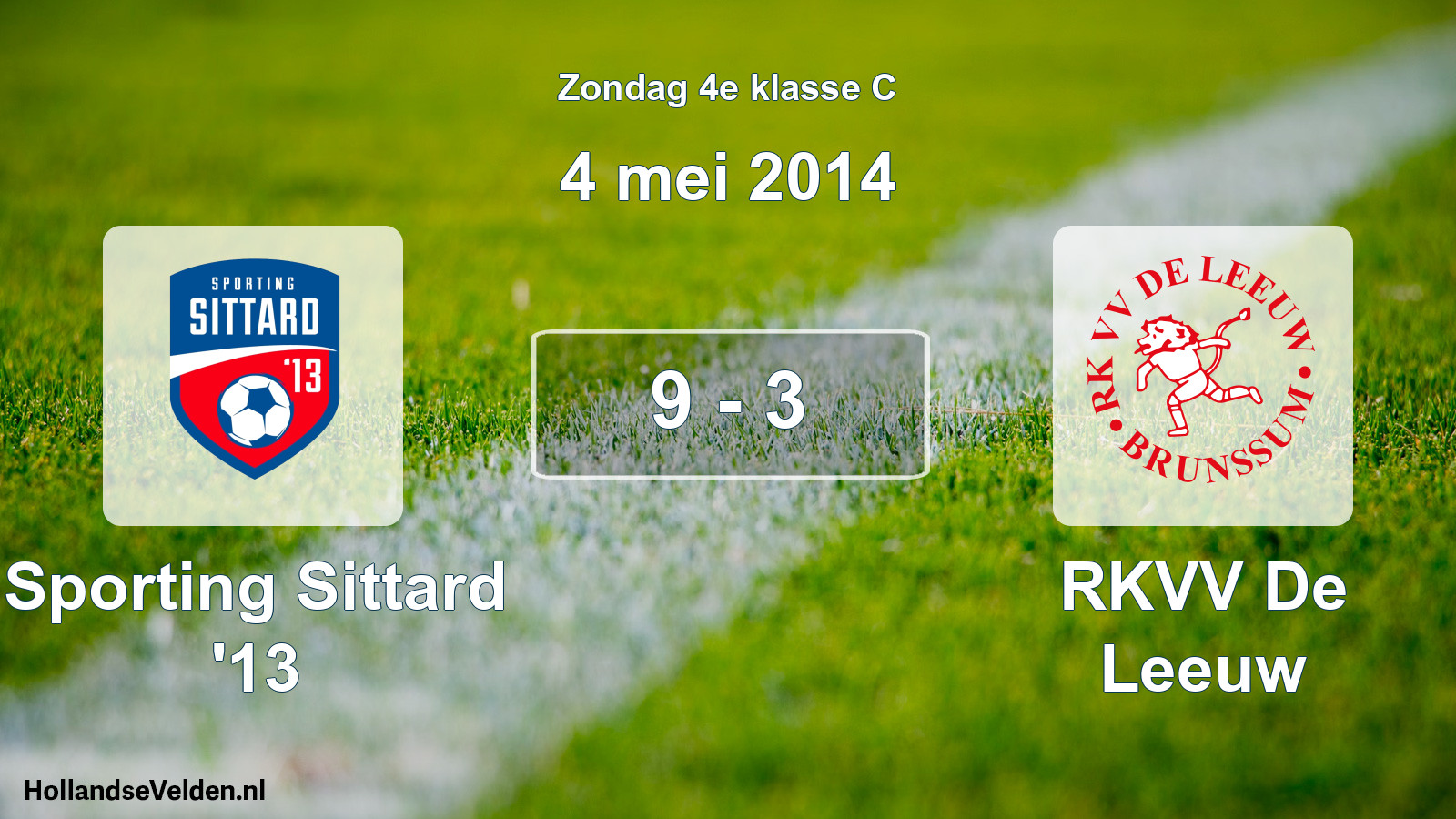 Total number of matches played: Sporting Sittard '13 - RKVV De Leeuw 9 - 3 (4 May 2014)