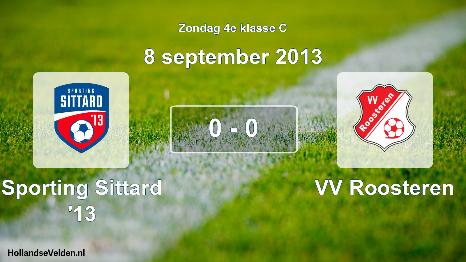 Total number of matches played: Sporting Sittard '13 - VV Roosteren 0 - 0 (8 September 2013)