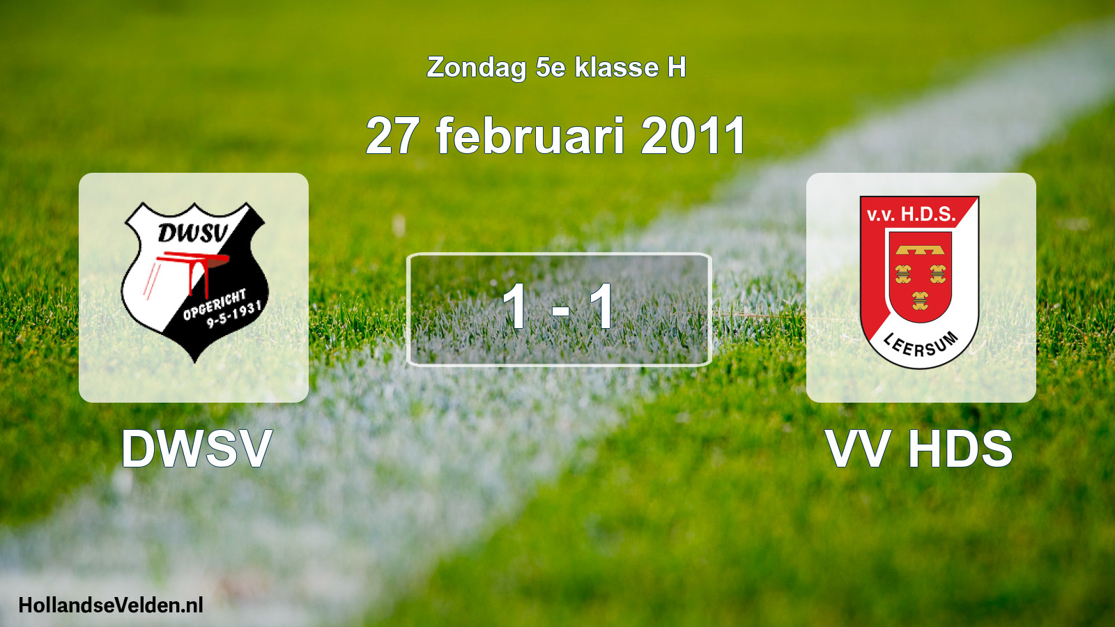 Total number of matches played: DWSV - VV HDS 1 - 1 (27 February 2011)