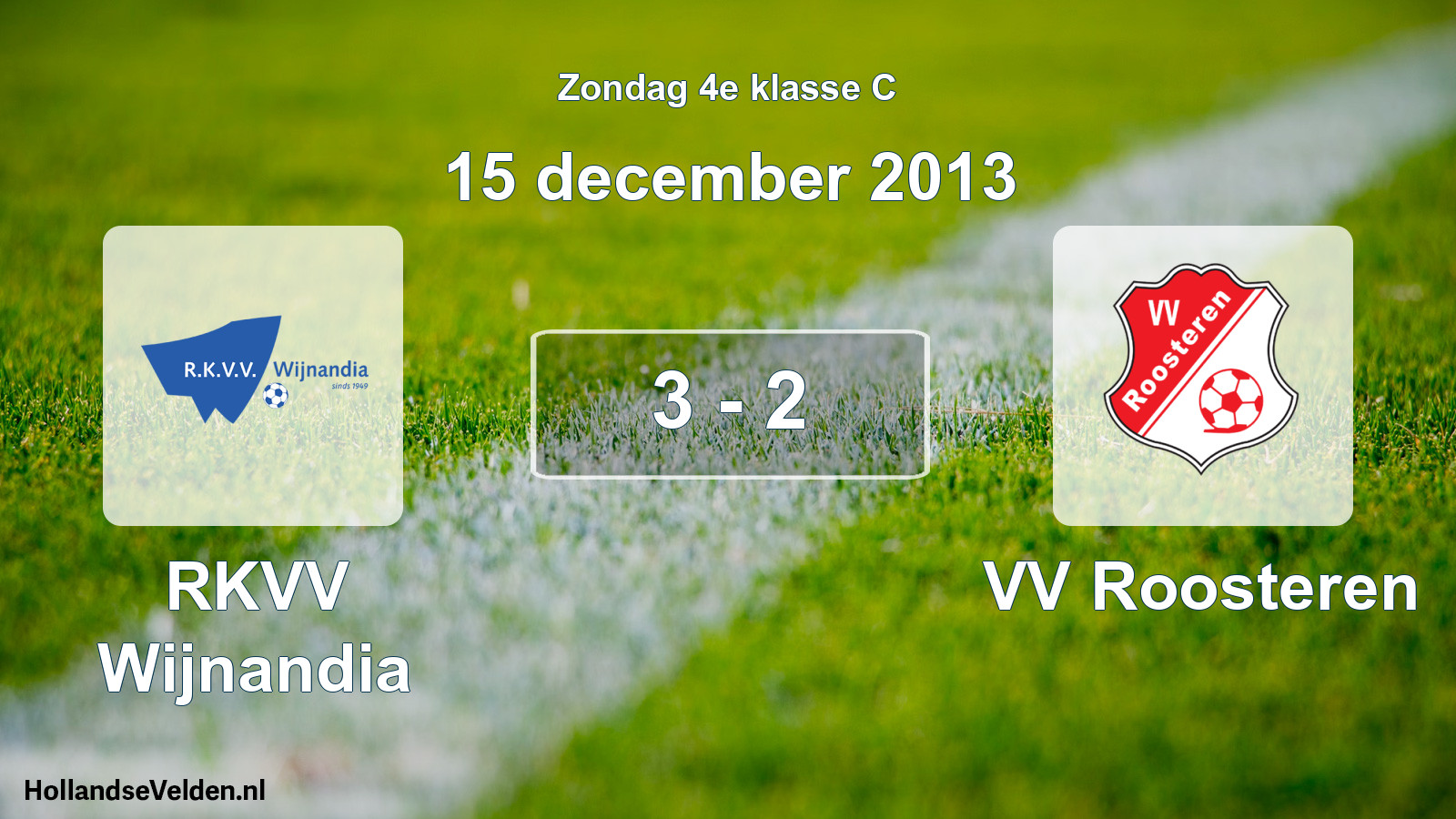 Total number of matches played: RKVV Wijnandia - VV Roosteren 3 - 2 (15 December 2013)