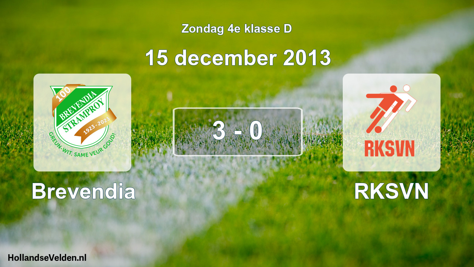 Total number of matches played: Brevendia - RKSVN 3 - 0 (15 December 2013)