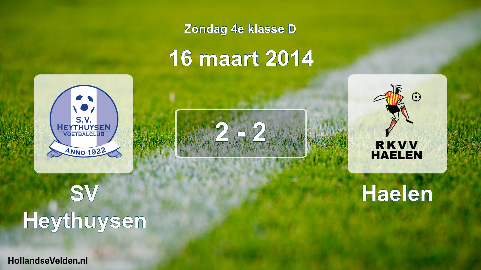 Total number of matches played: Heythuysen - Haelen 2 - 2 (16 March 2014)