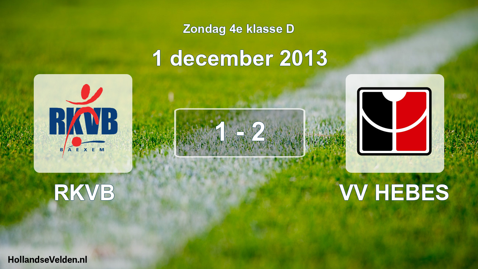 Total number of matches played: RKVB - VV HEBES 1 - 2 (1 December 2013)