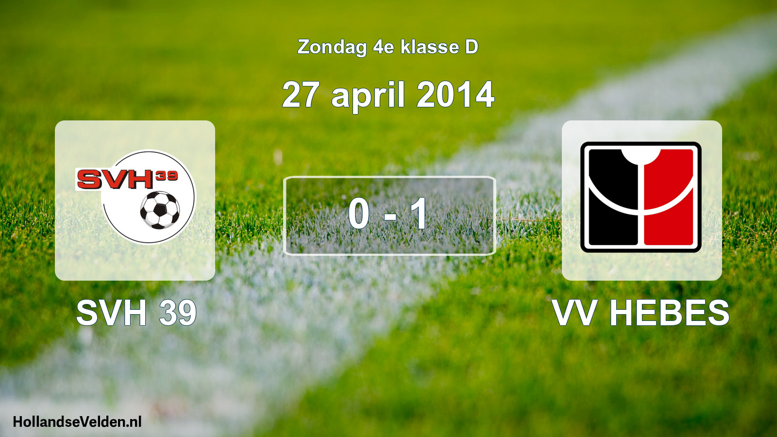 Total number of matches played: SVH 39 - VV HEBES 0 - 1 (27 April 2014)