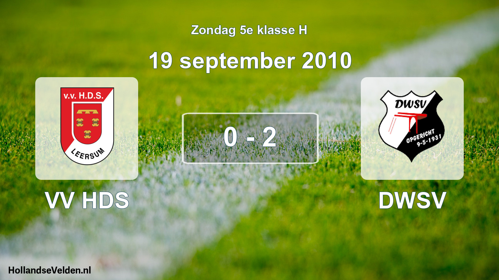 Total number of matches played: VV HDS - DWSV 0 - 2 (19 September 2010)