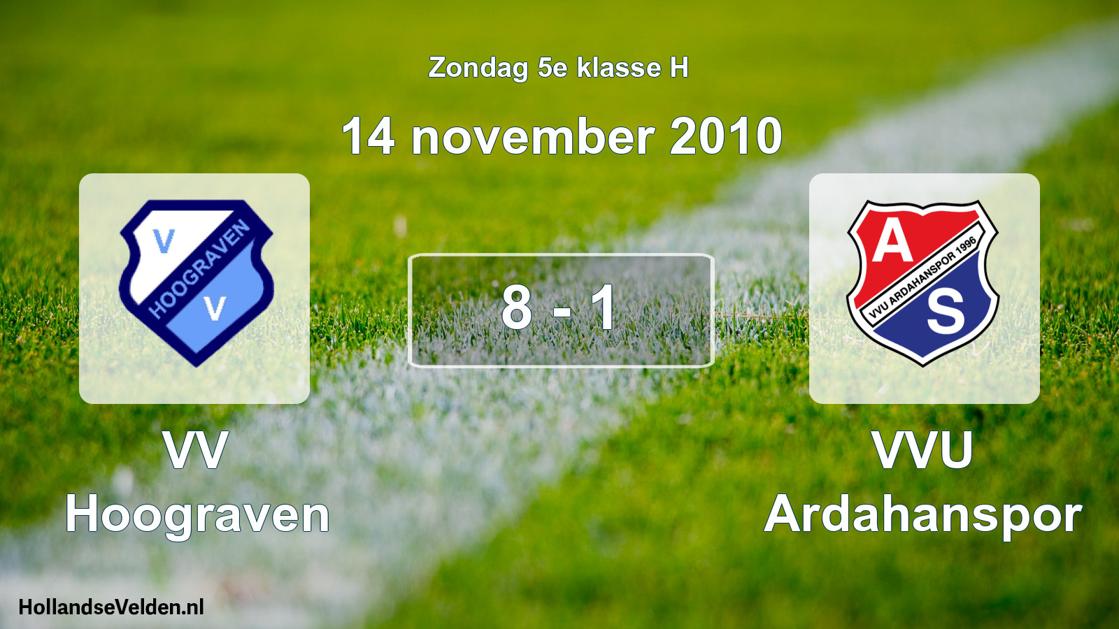 Total number of matches played: VV Hoograven - VVU Ardahanspor 8 - 1 (14 November 2010)