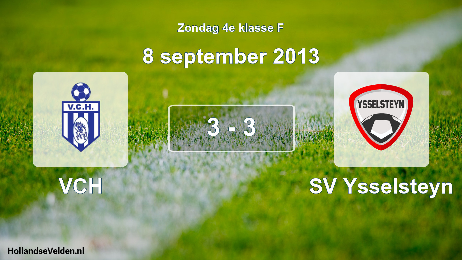 Total number of matches played: VCH - SV Ysselsteyn 3 - 3 (8 September 2013)