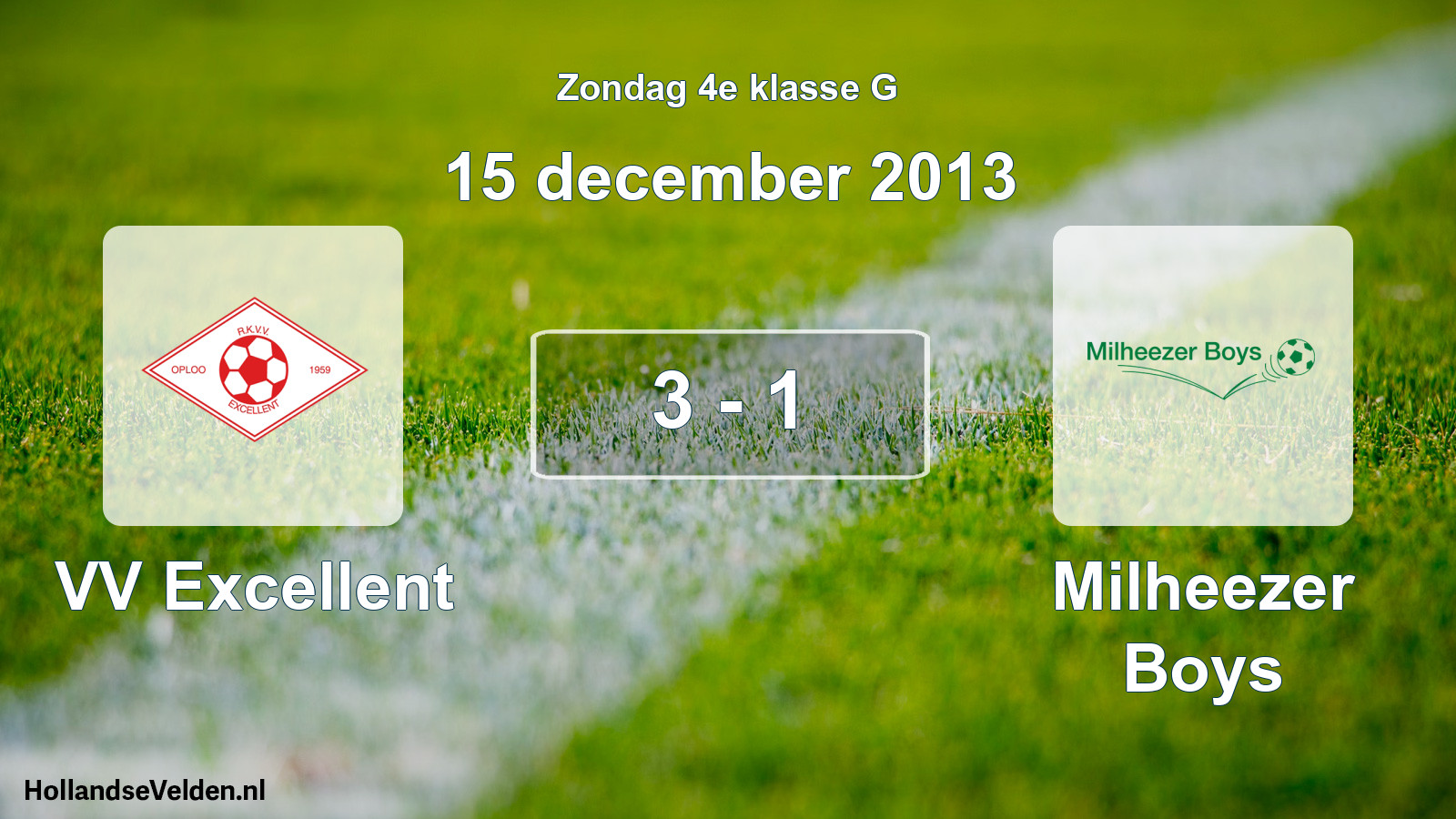 Total number of matches played: VV Excellent - Milheezer Boys 3 - 1 (15 December 2013)