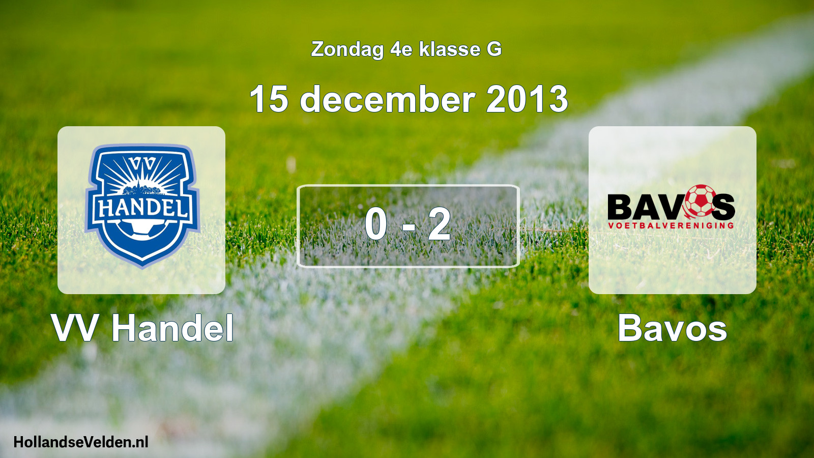 Total number of matches played: VV Handel - Bavos 0 - 2 (15 December 2013)