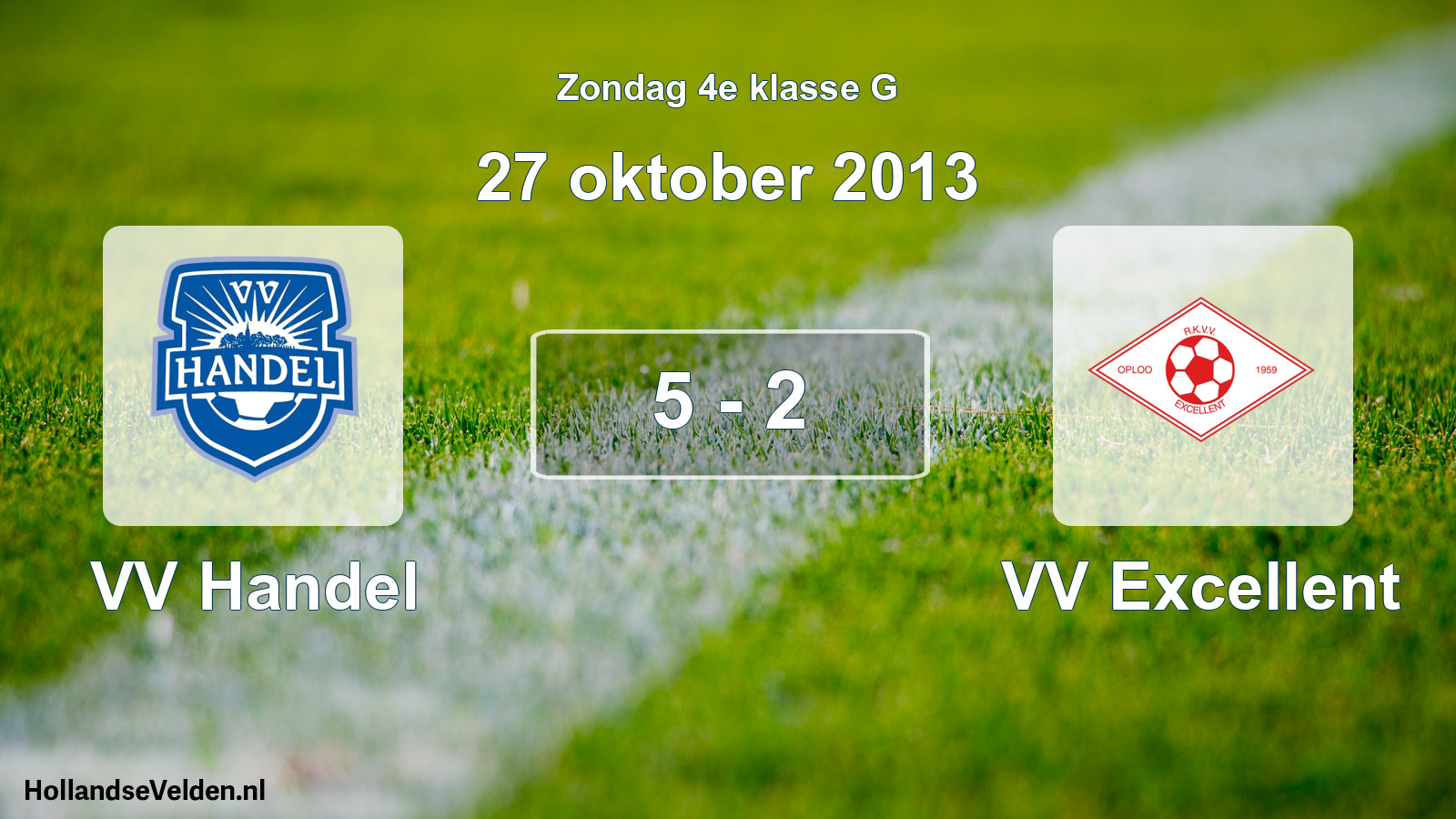 Total number of matches played: VV Handel - VV Excellent 5 - 2 (27 October 2013)