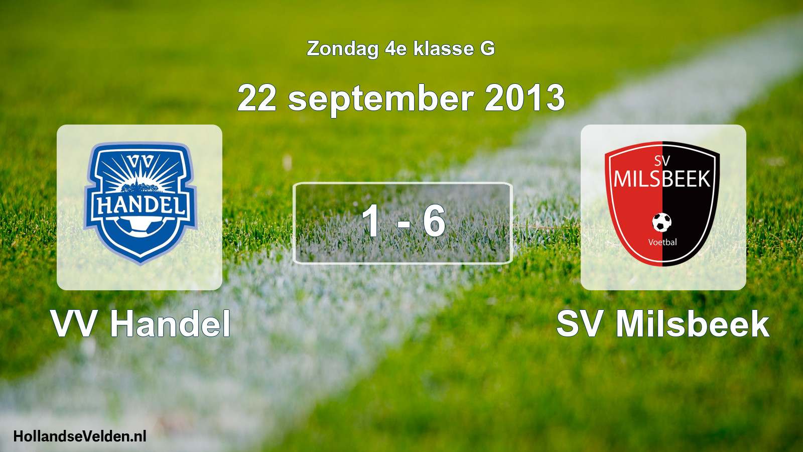 Total number of matches played: VV Handel - SV Milsbeek 1 - 6 (22 September 2013)
