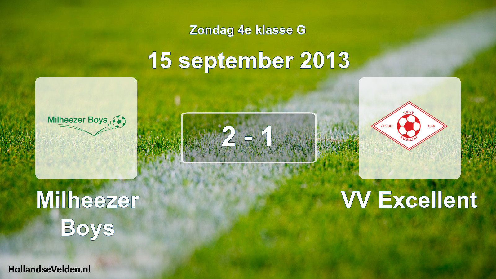 Total number of matches played: Milheezer Boys - VV Excellent 2 - 1 (15 September 2013)